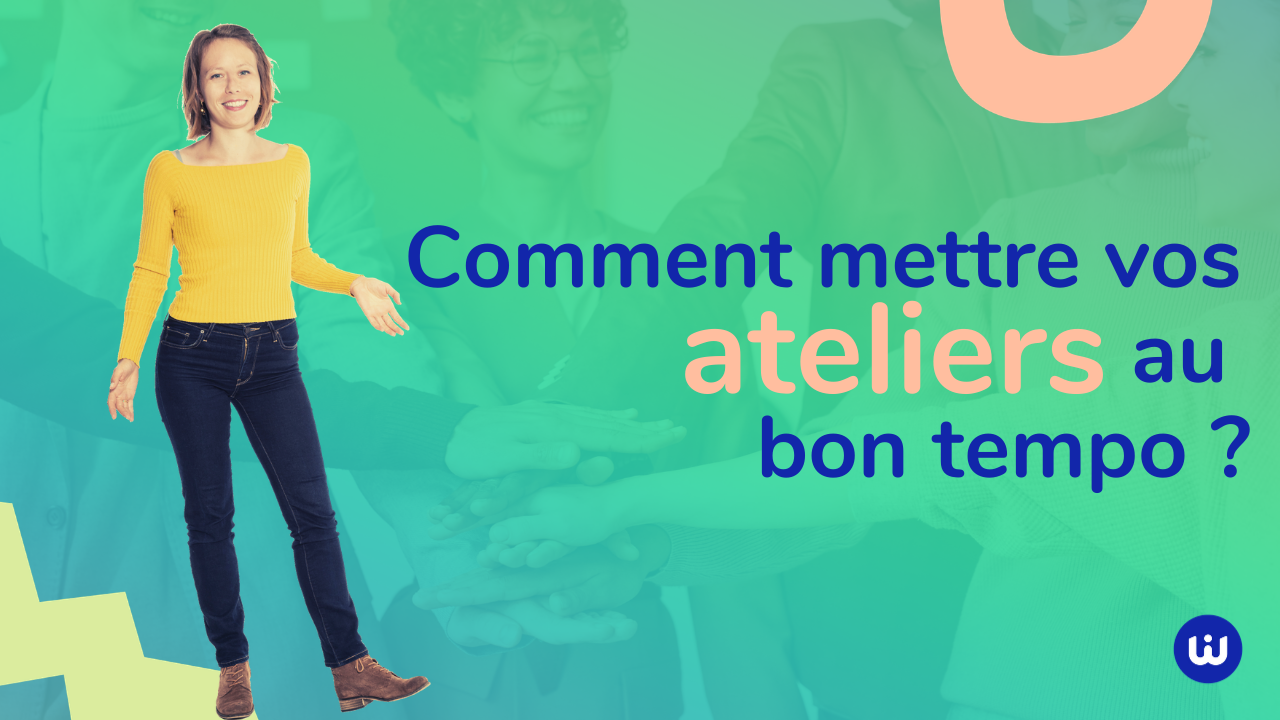 facilitation_Comment mettre atelier bon tempo