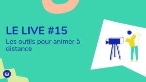 #LIVE15 - Les outils pour animer à distance