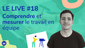 LIVE#18 - Comprendre et mesurer le travail en équipe