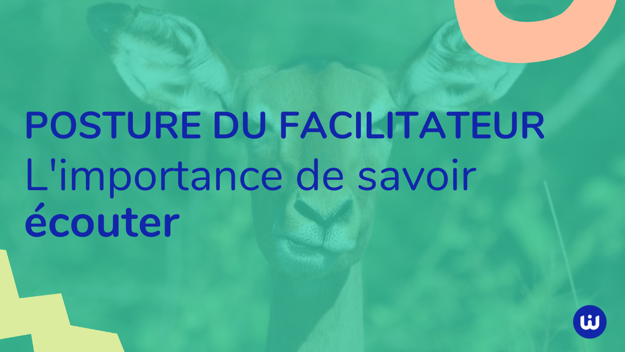 posture du facilitateur - ecoute