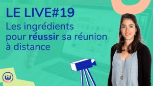 LIVE#19 - Réussir réunion à distance